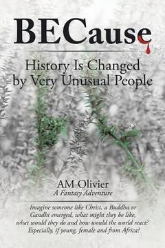 portada Because: History Is Changed by Very Unusual People (in English)