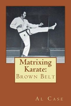 portada Matrixing Karate: Brown Belt (en Inglés)