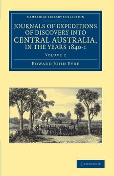 portada Journals of Expeditions of Discovery Into Central Australia, and Overland From Adelaide to King George's Sound, in the Years 1840–1 2 Volume Set: Library Collection - History of Oceania) 