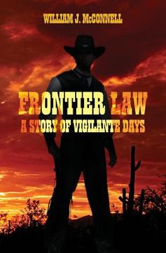 portada Frontier Law: A Story of Vigilante Days (en Inglés)
