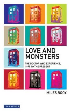 portada Love and Monsters: The Doctor who Experience, 1979 to the Present (Investigating Cult tv) (en Inglés)