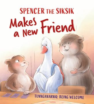 portada Spencer the Siksik Makes a new Friend: English Edition (Spencer the Siksik and Gary the Snow Goose) (en Inglés)
