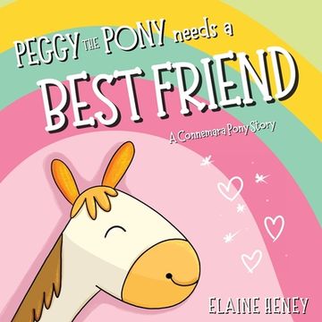 portada Peggy the Pony Needs a Best Friend A Connemara Pony Story (en Inglés)