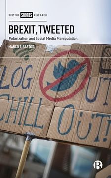 portada Brexit, Tweeted: Polarization and Social Media Manipulation