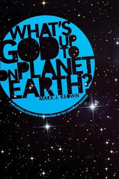 portada What God's up to on Planet Earth? A No-Strings-Attached Explanation of the Christian Message (en Inglés)