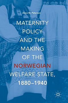 portada Maternity Policy and the Making of the Norwegian Welfare State, 1880-1940 (en Inglés)