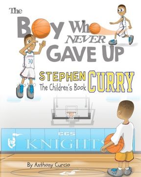 portada Stephen Curry: The Children's Book: The Boy Who Never Gave Up (en Inglés)