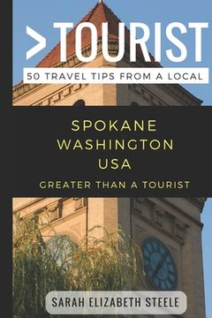 portada Greater Than a Tourist- Spokane Washington USA: 50 Travel Tips from a Local (en Inglés)
