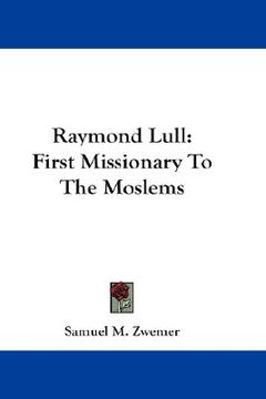 portada raymond lull: first missionary to the moslems (en Inglés)