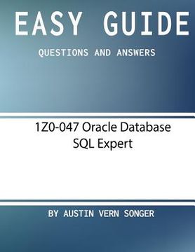 portada Easy Guide: 1Z0-047 Oracle Database SQL Expert: Questions and Answers