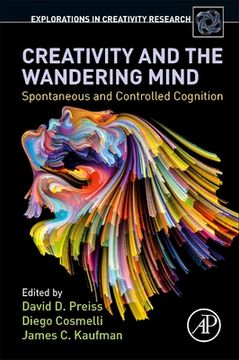 portada Creativity and the Wandering Mind: Spontaneous and Controlled Cognition (Explorations in Creativity Research) (in English)