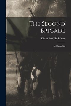 portada The Second Brigade: or, Camp Life (en Inglés)