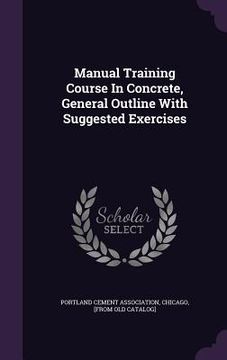 portada Manual Training Course In Concrete, General Outline With Suggested Exercises (en Inglés)