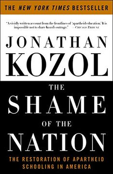 portada The Shame of the Nation: The Restoration of Apartheid Schooling in America (en Inglés)