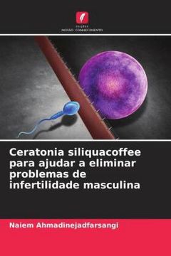 portada Ceratonia Siliquacoffee Para Ajudar a Eliminar Problemas de Infertilidade Masculina