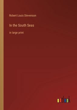 portada In the South Seas: in large print (en Inglés)