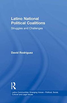 portada Latino National Political Coalitions: Struggles and Challenges (Latino Communities: Emerging Voices - Political, Social, Cultural and Legal Issues)