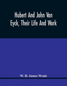 portada Hubert And John Van Eyck, Their Life And Work (en Inglés)