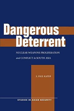 portada Dangerous Deterrent: Nuclear Weapons Proliferation and Conflict in South Asia (Studies in Asian Security) (en Inglés)