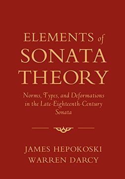 portada Elements of Sonata Theory: Norms, Types, and Deformations in the Late-Eighteenth-Century Sonata (en Inglés)