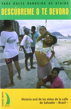 portada Descúbreme o te Devoro: Historia Oral de los Niños de la Calle de Salvador-Brasil