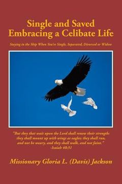 portada Single and Saved Embracing a Celibate Life: Staying in the Ship When You're Single, Separated, or Divorced (in English)