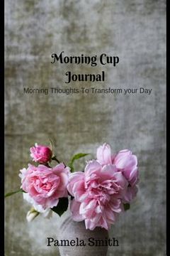 portada Morning Cup with Pam: Motivational and Inspirational Quotes for Everyday (en Inglés)