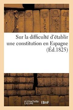 portada Sur la Difficulté D'établir une Constitution en Espagne (Histoire) 