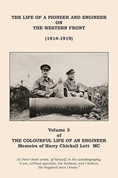 portada The Colourful Life of an Engineer: Volume 3 - the Life of a Pioneer and Engineer on the Western Front (1914-1919) 