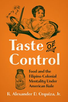 portada Taste of Control: Food and the Filipino Colonial Mentality Under American Rule (en Inglés)