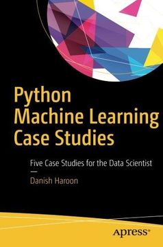 portada Python Machine Learning Case Studies: Five Case Studies for the Data Scientist (Paperback) 