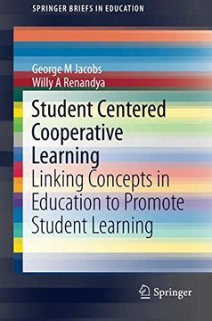 portada Student Centered Cooperative Learning: Linking Concepts in Education to Promote Student Learning (Springerbriefs in Education) (en Inglés)