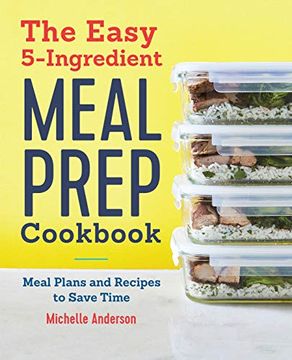 portada The Easy 5 Ingredient Meal Prep Cookbook: Meal Plans and Recipes to Save Time (en Inglés)