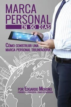 portada Marca Personal En 90 Dias: Como Construir Una Marca Personal Triunfadora (spanish Edition)