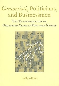 portada Camorristi, Politicians and Businessmen: The Transformation of Organized Crime in Post-War Naples Vol 11 (en Inglés)