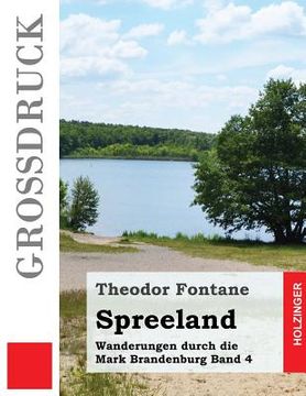 portada Spreeland (Großdruck): Wanderungen durch die Mark Brandenburg Band 4 (en Alemán)