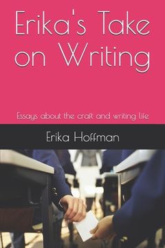 portada Erika's Take on Writing: Essays about the craft and writing life