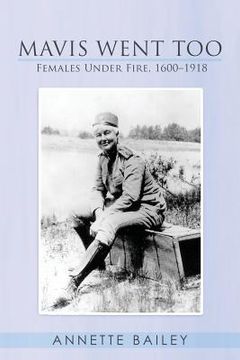 portada Mavis Went Too: Females Under Fire, 1600-1918