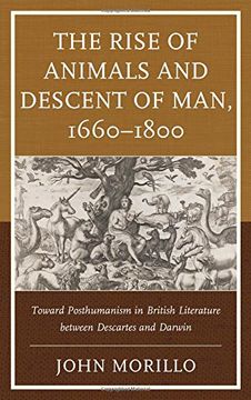 portada The Rise of Animals and Descent of Man, 1660-1800: Toward Posthumanism in British Literature between Descartes and Darwin