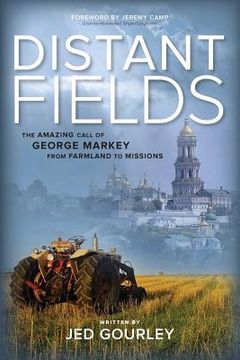 portada Distant Fields: The Amazing Call of George Markey from Farmland to Missions (en Inglés)