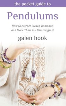 portada The Pocket Guide to Pendulums: How to Attract Riches, Romance, and More Than You Can Imagine! (en Inglés)