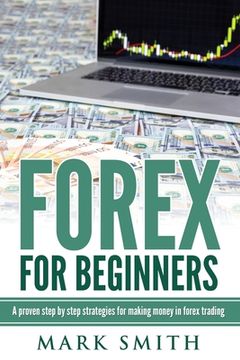 portada Forex for Beginners: Proven Steps and Strategies to Make Money in Forex Trading (in English)