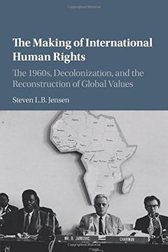 portada The Making of International Human Rights: The 1960S, Decolonization, and the Reconstruction of Global Values (Human Rights in History) (en Inglés)