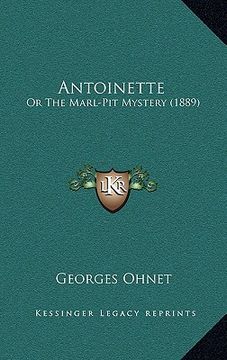 portada antoinette: or the marl-pit mystery (1889) (en Inglés)