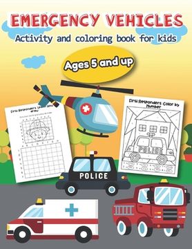 portada Emergency Vehicles Activity and Coloring Book for kids Ages 5 and up: Over 20 Fun Designs For Boys And Girls - Educational Worksheets