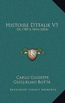 portada Histoire D'Italie V5: De 1789 A 1814 (1824) (en Francés)