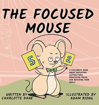 portada The Focused Mouse: A Children'S Book About Defeating Distractions, Practicing Focus, and Reaching Your Goals (in English)