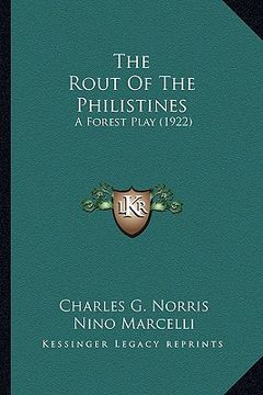 portada the rout of the philistines the rout of the philistines: a forest play (1922) a forest play (1922) (en Inglés)