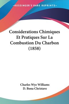 portada Considerations Chimiques Et Pratiques Sur La Combustion Du Charbon (1858) (en Francés)