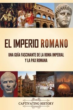 portada El Imperio Romano: Una guía fascinante de la Roma imperial y la Pax Romana